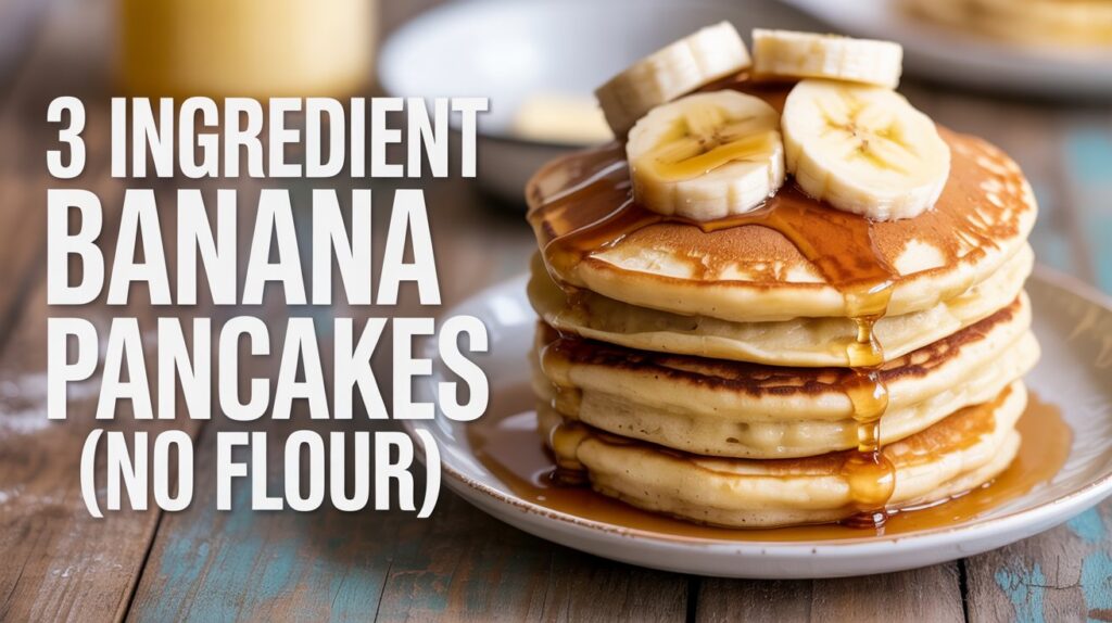 3 Ingredient Banana Pancakes No Flour: The Ultimate Grain-Free Breakfast